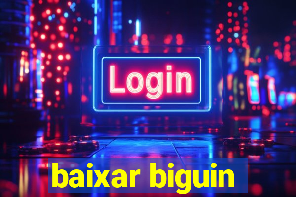 baixar biguin